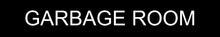 Load image into Gallery viewer, Practical door sign featuring 'Garbage Room' in clear lettering, indicating the location of the designated space for waste storage and disposal within the facility.