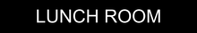 Load image into Gallery viewer,  Welcoming door sign presenting 'Lunch Room' in clear lettering, marking the entrance to the designated area for meals and breaks within the facility