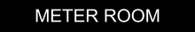 Load image into Gallery viewer, Functional door sign presenting 'Meter Room' in clear lettering, marking the entrance to the space designated for utility metering and monitoring within the facility.