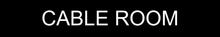 Charger l'image dans la galerie, A sleek door sign showcasing 'Cable Room' in distinct lettering, representing a designated space for cable-related operations within the facility.
