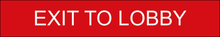 Load image into Gallery viewer, Informative door sign displaying 'Exit to Lobby' in clear lettering, guiding individuals to the exit leading directly to the lobby area within the facility.