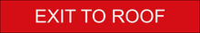 Load image into Gallery viewer, Strategic door sign presenting 'Exit to Roof' in clear lettering, indicating the route to the rooftop exit within the facility.