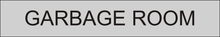 Load image into Gallery viewer, Practical door sign featuring 'Garbage Room' in clear lettering, indicating the location of the designated space for waste storage and disposal within the facility.