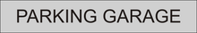 Load image into Gallery viewer,  Informative door sign presenting 'Parking Garage' in clear lettering, marking the entrance to the facility's parking garage area.