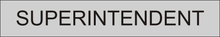 Load image into Gallery viewer, Official door sign featuring 'Superintendent' in clear lettering, marking the entrance to the office or workspace assigned to the building superintendent within the facility