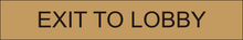 Load image into Gallery viewer, Informative door sign displaying 'Exit to Lobby' in clear lettering, guiding individuals to the exit leading directly to the lobby area within the facility.
