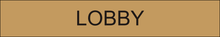Load image into Gallery viewer, Elegant door sign showcasing 'Lobby' in clear lettering, marking the entrance to the central and welcoming lobby area within the facility.