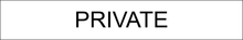 Load image into Gallery viewer, Discreet door sign featuring 'Private' in clear lettering, marking the entrance to a designated and confidential space within the facility