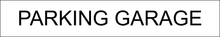 Load image into Gallery viewer,  Informative door sign presenting 'Parking Garage' in clear lettering, marking the entrance to the facility's parking garage area.