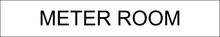 Load image into Gallery viewer, Functional door sign presenting 'Meter Room' in clear lettering, marking the entrance to the space designated for utility metering and monitoring within the facility.