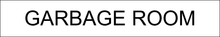 Load image into Gallery viewer, Practical door sign featuring 'Garbage Room' in clear lettering, indicating the location of the designated space for waste storage and disposal within the facility.