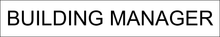 Charger l'image dans la galerie, A sophisticated door sign featuring 'Building Manager' in clear lettering, signifying a position of authority and approachability within the building premises.