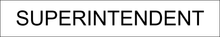Load image into Gallery viewer, Official door sign featuring 'Superintendent' in clear lettering, marking the entrance to the office or workspace assigned to the building superintendent within the facility